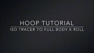 Hoop Tutorial: Iso Tracer to Full Body K Roll