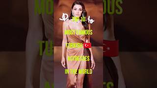 Top 10 Most Famous Turkish 🇹🇷 Actresses in The World 🌎 #shorts