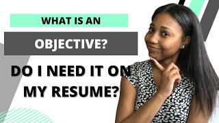 What is an Objective (AKA Professional Summary) & Do I Need it on my Resume?