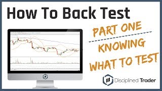 How To Back Test [Part 1 - Knowing what to test]