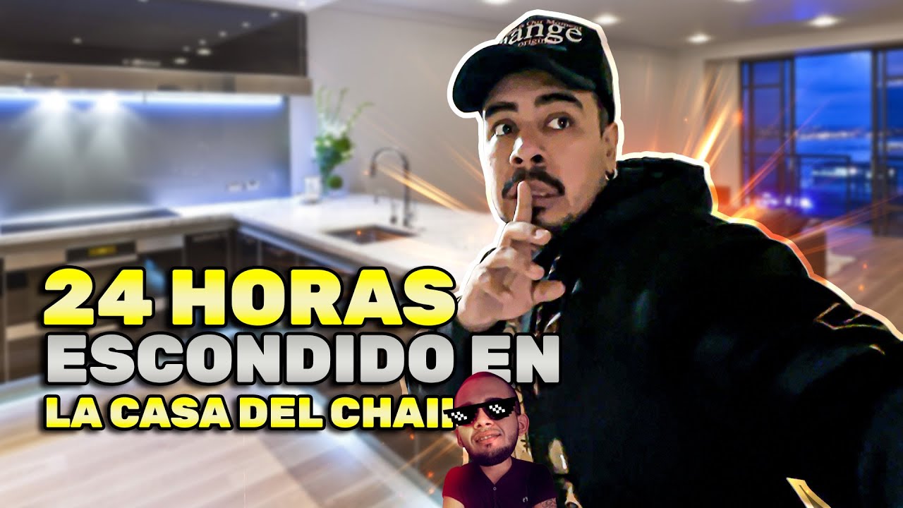 24 HORAS EN LA CASA DEL CHAII