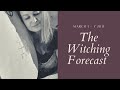 The Witching Forecast  -  1st- 7th March 2021