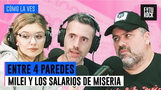 MILEI Y LOS SALARIOS DE MISERIA | ENTRE 4 PAREDES con GABRIEL SUED en CÓMO LA VES
