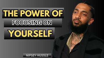 FOCUS ON YOURSELF TO UNLOCK TRUE POWER | POWERFUL MOTIVATIONAL SPEECH NIPSEY HUSSLE
