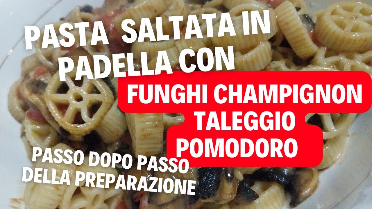 come fare la pasta ai funghi e pomodori in padella con passaggio finale ...