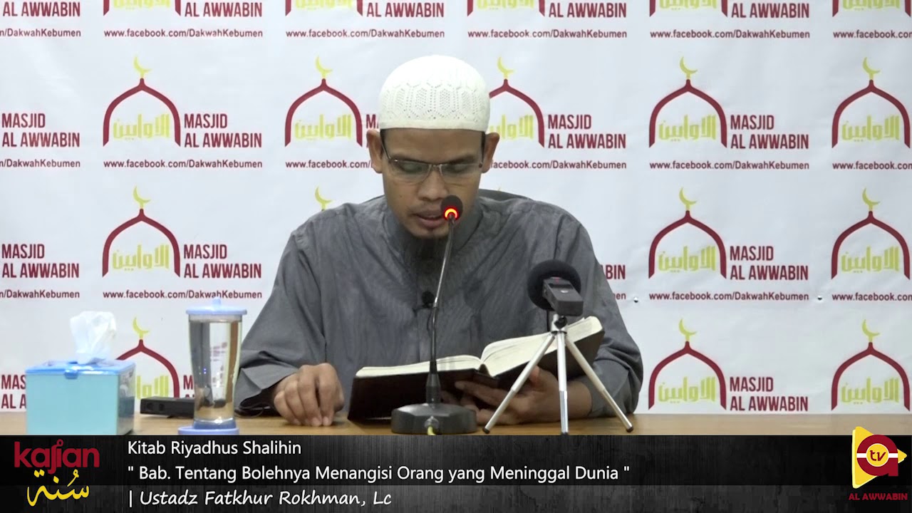 Bab. Tentang Bolehnya Menangisi Orang yang Meninggal Dunia | Ustadz Fatkhur Rokhman, Lc - YouTube