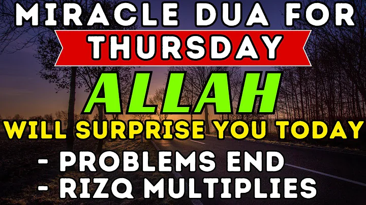 THE MIRACLE DUA FOR THURSDAY  - AFTER YOU LISTEN THIS DUA, ALLAH WILL SEND YOU SOMEONE TO HELP YOU