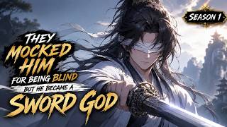 📢 MULTISUB 💥 [THEY MOCKED HIM FOR BEING BLIND, BUT HE BECAME A SWORD GOD] - SEASON 1