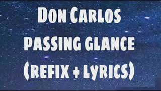 Don carlos - passing glance (refix + lyrics)