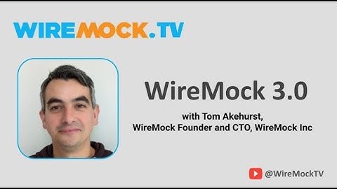 WireMock 3 and beyond, with Tom Akehurst
