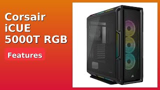 REVIEW (2025): Corsair iCUE 5000T RGB. Features.