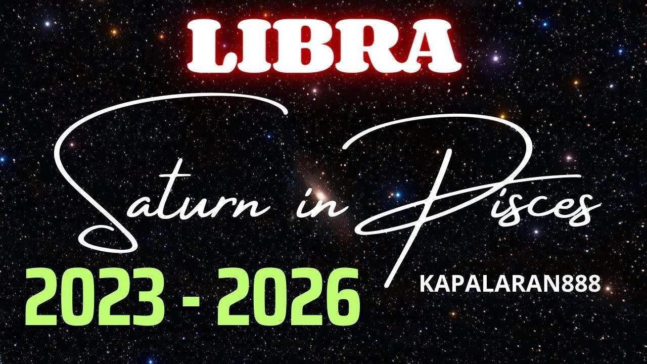 Saturn in PISCES 2023-2026 ♎ LIBRA 3 YEARS PREDICTION #KAPALARAN888 Tagalog Tarot VibrationsMessage