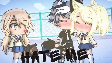 Hate Me~GLMV~READ DESCRIPTION~Collab With FoxShi_XD