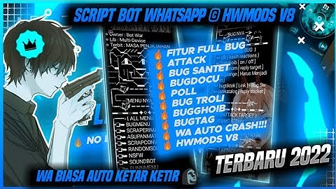 SCRIPT BOT FULL BUG TERBARU!! || HWMODS V8 || FULL FITUR BUG!! || WA AUTO CRASHH!😱🗿 || TERBARU 2022!