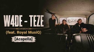 W4DE - TEZE (feat. Royal MusiQ) [Acapella]