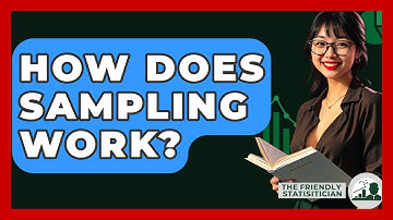 How Does Sampling Work? - The Friendly Statistician
