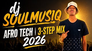 Dj Soulmusiq - Afro tech | 3-Step mix 2026