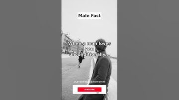 When a man loves you unconditionally...