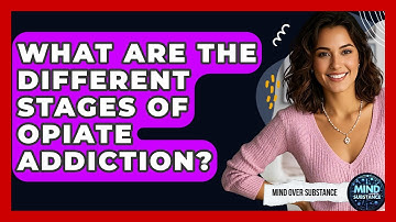 What Are The Different Stages Of Opiate Addiction? - Mind Over Substance