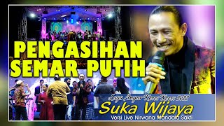 PENGASIHAN SEMAR PUTIH | SUKA WIJAYA VERSI LIVE NIRWANA MANDALA SAKTI