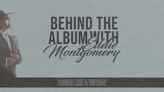 Eddie Montgomery - Sounds Like a Tuesday (Story Behind the Album)