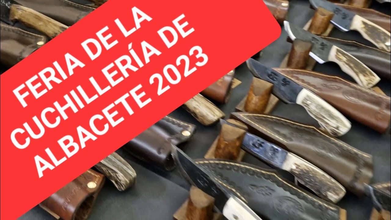 FERIA DE LA CUCHILLERÍA DE ALBACETE 2023 (CASI TODOS LOS CUCHILLOS Y NAVAJAS)...