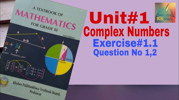 kpk board 11 class math unit 1 Complex Numbers Exercise 1.1 Question No 1 and 2 @KK Maths