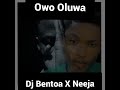 Dj bentoa  owo oluwa feat neeja