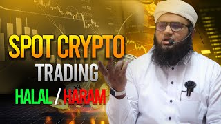 Spot Crypto Currency Trading Halal Ya Haram? Bitcoin Crypto Me Asset Investment Karna Kaisa Hai ?