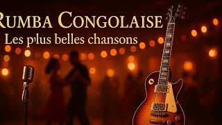 Rumba Congolaise Inoubliable – Les plus belles chansons qui font vibrer le cœur .