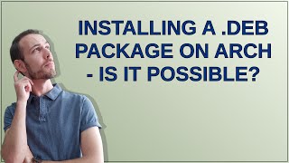 Unix: Installing a .deb package on Arch - Is it possible?