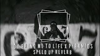 DJ BRING ME TO LIFE X PYRAMIDS Speed Up Reverb