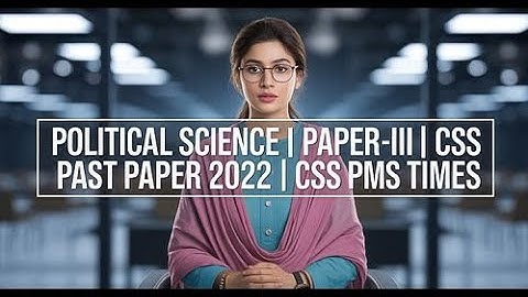 POLITICAL SCIENCE | PAPER-II  | CSS PAST PAPER 2022 | CSS PMS TIMES