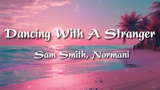 Sam Smith, Normani - Dancing With A Stranger (Lyrics)