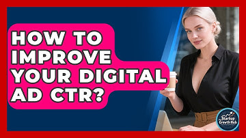 How To Improve Your Digital Ad CTR? - The Startup Growth Hub