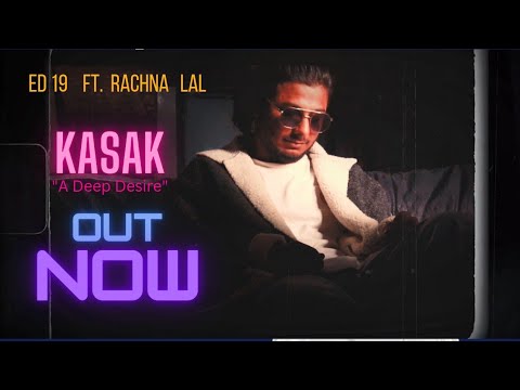 KASAK "A DEEP DESIRE" (Official Video) - ED 19 x Rachna Lal