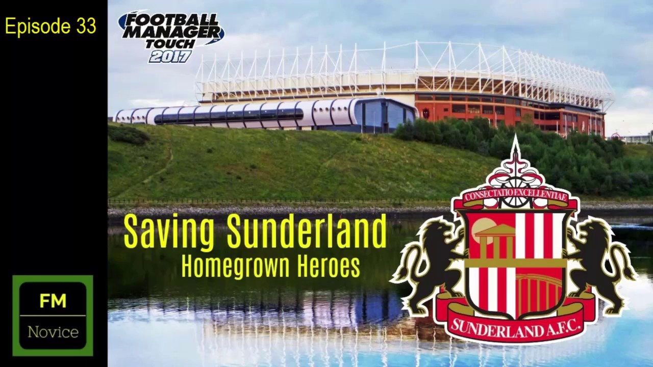 EP33 - Saving Sunderland - Football Manager 2017 - New Signings and New Tactics