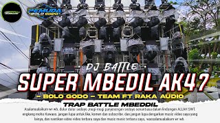 Download Lagu DJ BATTLE SUPER MBEDIL AK47 BOLO GODO - TEAM FT RAKA AUDIO MP3