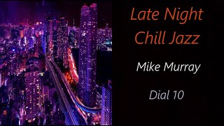 Late-Night Chill Jazz [Mike Murray - Dial 10] | ♫ RE ♫ chords