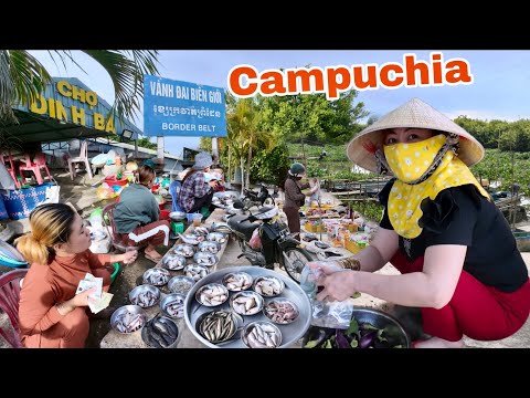 Quá đông người Campuchia đi chợ Cửa Khẩu Dinh Bà mùa cá đồng quá rẻ 