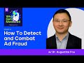 How To Detect and Combat Ad Fraud | Dr. Augustine Fou