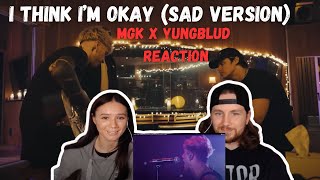 mgk - I Think I’m OKAY (with YUNGBLUD) (Sad Version) REACTION