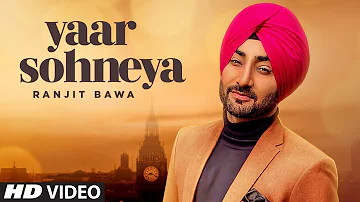 Ranjit Bawa: Yaar Sohneya (Full Song) Desi Routz | Ravi Raj | Latest Punjabi Songs 2019