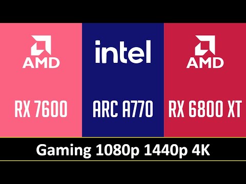 RX 7600 vs ARC A770 vs RX 6800 XT - Gaming 1080p 1440p 4K