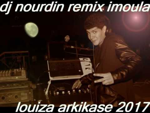 louiza arkikase ,et dj nourdin remix imoula 2017