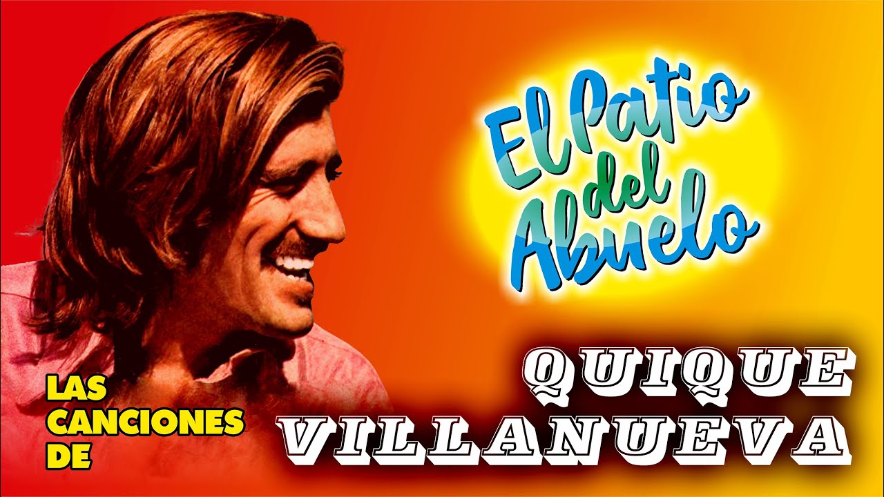 ✅QUIQUE VILLANUEVA canciones para recordar en El Patio del Abuelo👍👍👍