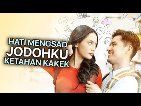 FTV SCTV 'Hati Mengsad Jodohku Ketahan Kakek' | Morgan Oey \u0026 Erika Carlina