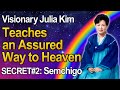 Visionary Julia Kim|THE SECRETS of Heaven Revealed: Semchigo