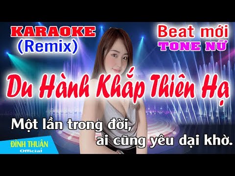 Video Du Hành Khắp Thiên Hạ Karaoke Remix Tone Nữ Dj Cực hay... - youtube
