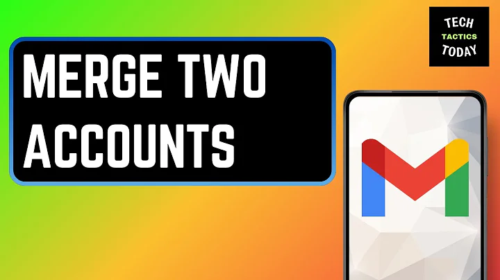 How to Merge Two Gmail Accounts 2025